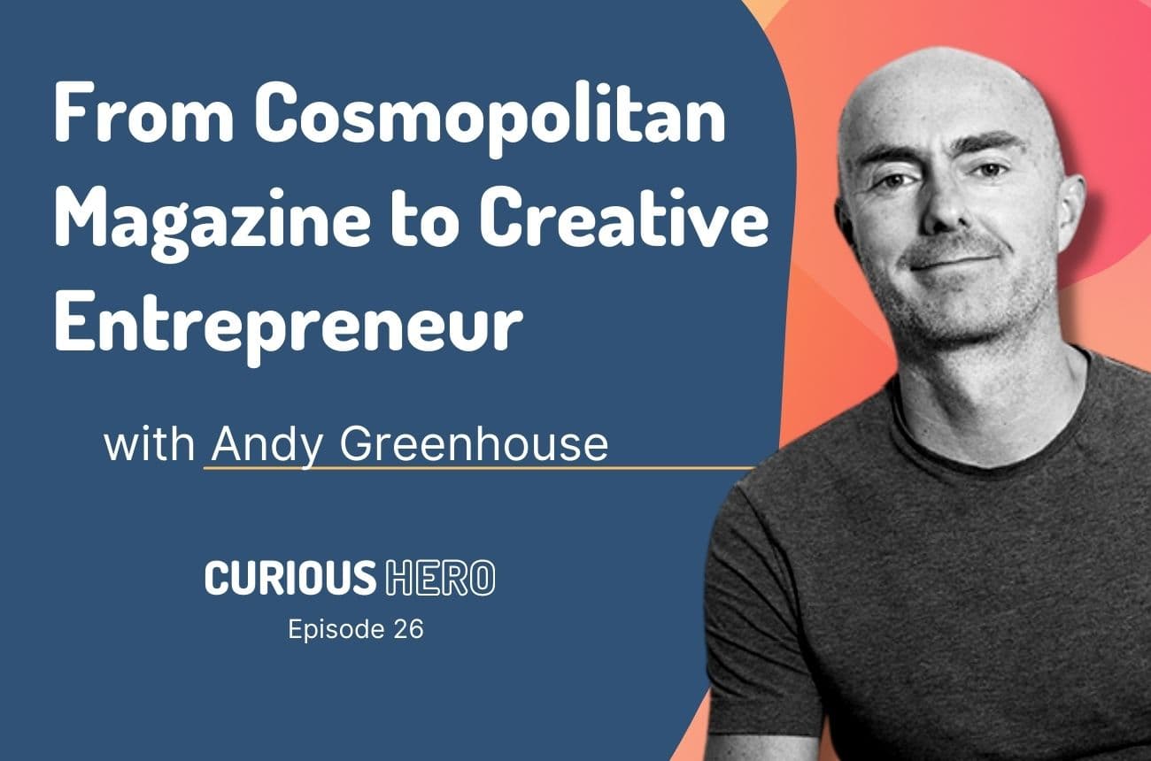 From Cosmopolitan Magazine to Creative Entrepreneur with Andy Greenhouse