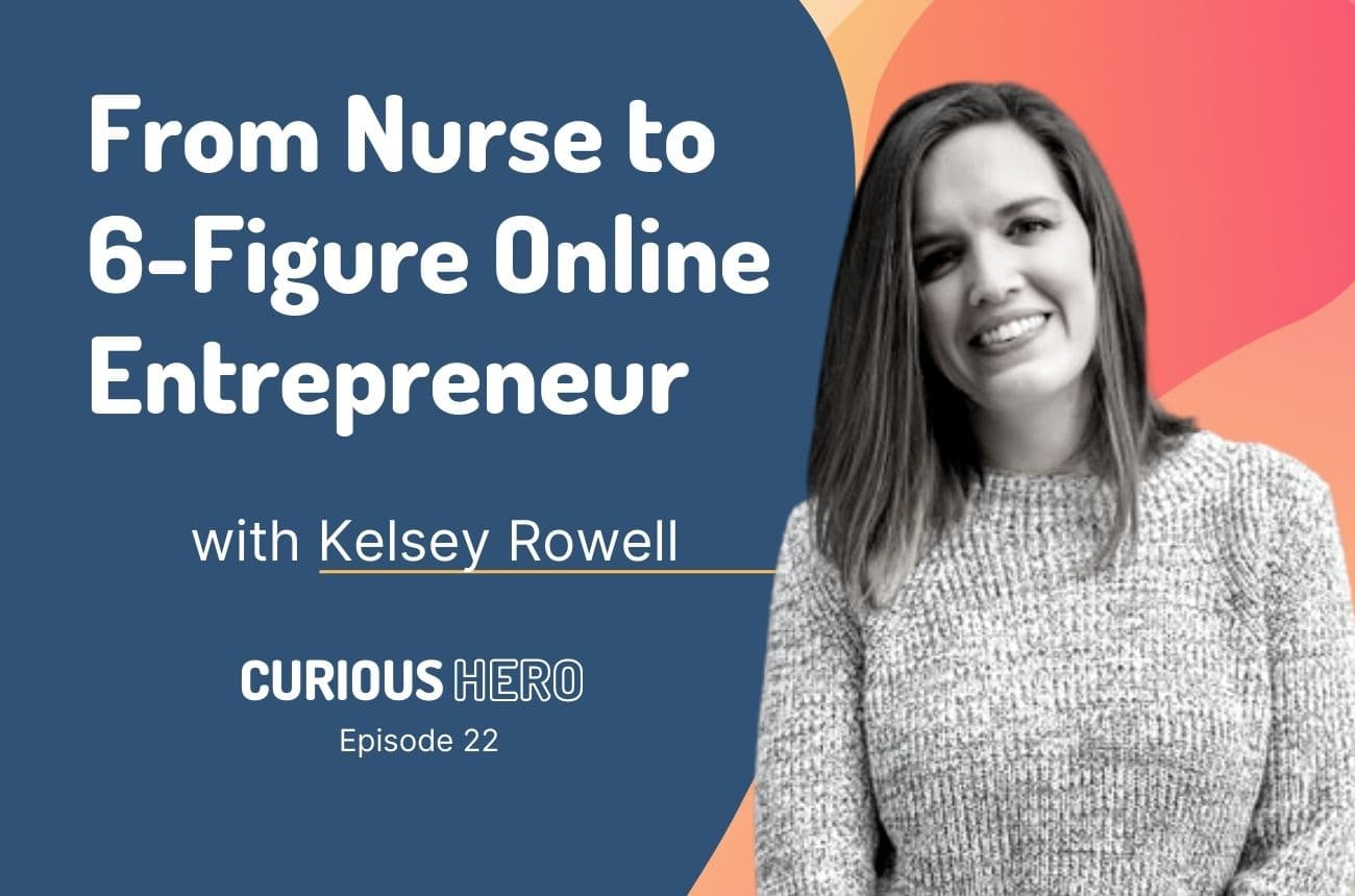 From Nurse to 6-Figure Online Entrepreneur with Kelsey Rowell