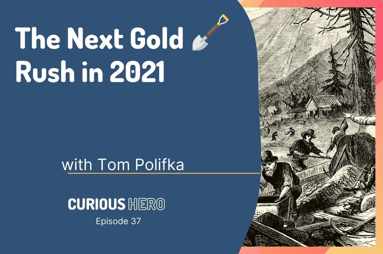 The Next Gold Rush in 2021