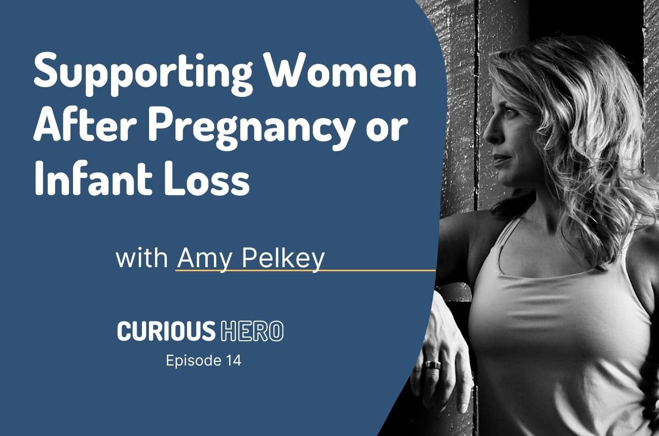 Supporting Women After Pregnancy or Infant Loss with Amy Pelkey